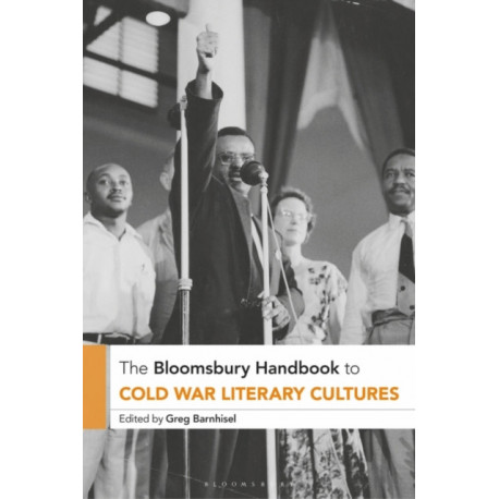 The Bloomsbury Handbook to Cold War Literary Cultures