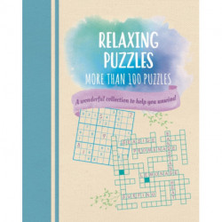 Relaxing Puzzles: A Wonderful Collection of More than 100 Puzzles to Help You Unwind