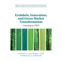 Ecolabels, Innovation, and Green Market Transformation: Learning to LEED