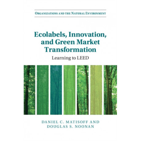 Ecolabels, Innovation, and Green Market Transformation: Learning to LEED