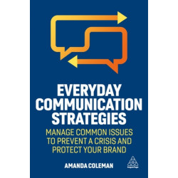 Everyday Communication Strategies: Manage Common Issues to Prevent a Crisis and Protect Your Brand