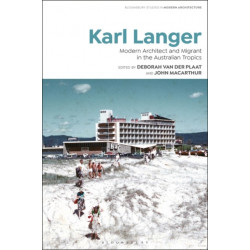 Karl Langer: Modern Architect and Migrant in the Australian Tropics
