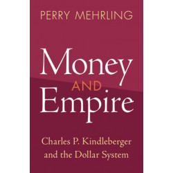 Money and Empire: Charles P. Kindleberger and the Dollar System