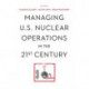 Managing U.S. Nuclear Operations in the 21st Century