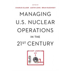Managing U.S. Nuclear Operations in the 21st Century