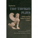 The Theban Plays: Oedipus the King, Oedipus at Colonus, Antigone