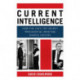 Current Intelligence: How the CIA's Top-Secret Presidential Briefing Shaped History