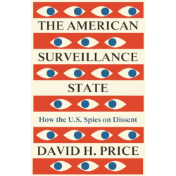 The American Surveillance State: How the U.S. Spies on Dissent