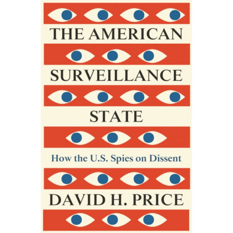 The American Surveillance State: How the U.S. Spies on Dissent