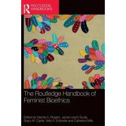 The Routledge Handbook of Feminist Bioethics