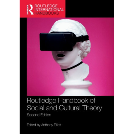Routledge Handbook of Social and Cultural Theory: 2nd Edition