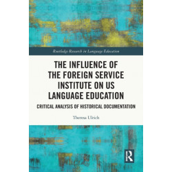 The Influence of the Foreign Service Institute on US Language Education: Critical Analysis of Historical Documentation