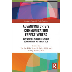 Advancing Crisis Communication Effectiveness: Integrating Public Relations Scholarship with Practice
