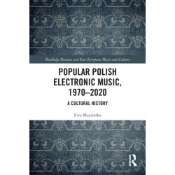 Popular Polish Electronic Music, 1970–2020: A Cultural History