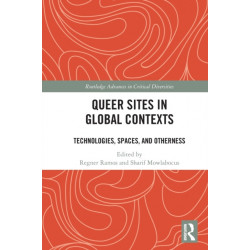 Queer Sites in Global Contexts: Technologies, Spaces, and Otherness