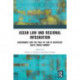 ASEAN Law and Regional Integration: Governance and the Rule of Law in Southeast Asia’s Single Market