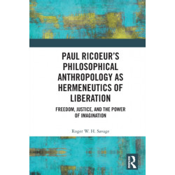 Paul Ricoeur’s Philosophical Anthropology as Hermeneutics of Liberation: Freedom, Justice, and the Power of Imagination