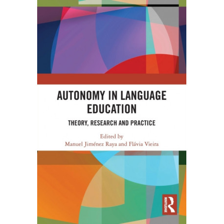 Autonomy in Language Education: Theory, Research and Practice