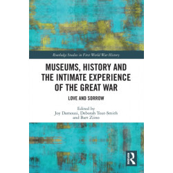 Museums, History and the Intimate Experience of the Great War: Love and Sorrow