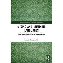 Mixing and Unmixing Languages: Romani Multilingualism in Kosovo