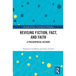 Revising Fiction, Fact, and Faith: A Philosophical Account