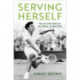 Serving Herself: The Life and Times of Althea Gibson