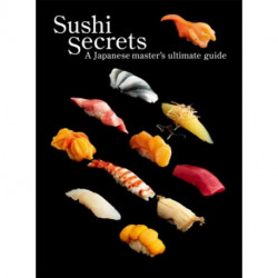 Sushi Secrets: A Japanese Master's Ultimate Guide