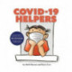 COVID-19 HELPERS: A story for kids about the coronavirus and the people helping during the 2020 pandemic