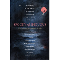 Spooky Ambiguous: An intriguing collection of ghost stories and poetry, fangs and fairy tales