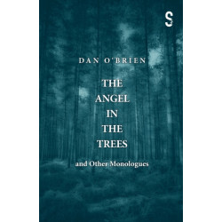 The Angel in the Trees and Other Monologues