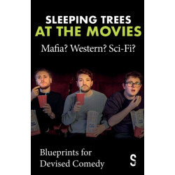 Sleeping Trees at the Movies: Mafia? Western? Sci-Fi?: Blueprints for Devised Comedy
