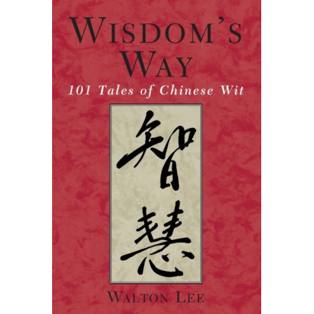 Wisdom's Way: 101 Tales of Chinese Wit