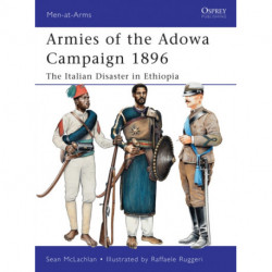 Armies of the Adowa Campaign 1896: The Italian Disaster in Ethiopia