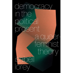 Democracy in the Political Present: A Queer-Feminist Theory