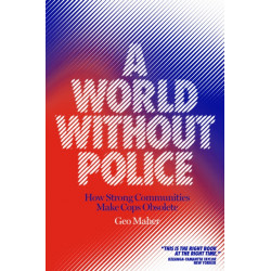 A World Without Police: How Strong Communities Make Cops Obsolete
