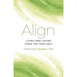 Align: Living and Loving from the True Self