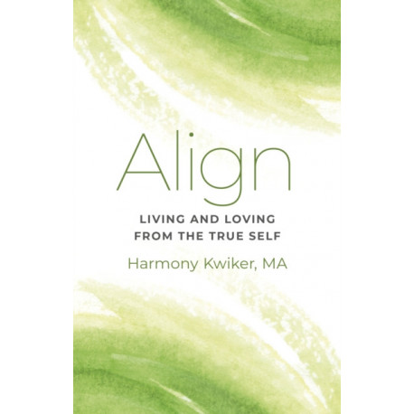 Align: Living and Loving from the True Self