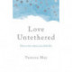 Love Untethered: How to live when your child dies
