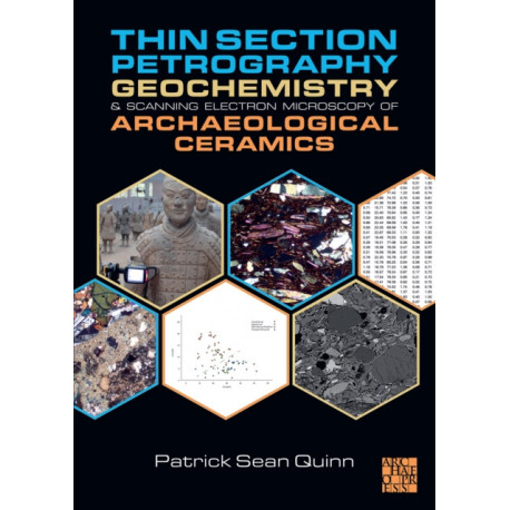 Thin Section Petrography, Geochemistry and Scanning Electron Microscopy of Archaeological Ceramics