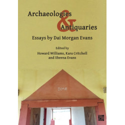 Archaeologies & Antiquaries: Essays by Dai Morgan Evans