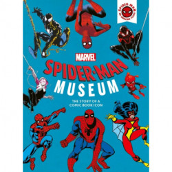 Marvel Spider-Man Museum: The Story of a Marvel Comic Book Icon
