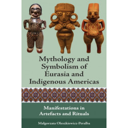Mythology and Symbolism of Eurasia and Indigenous Americas: Manifestations in Artifacts and Rituals