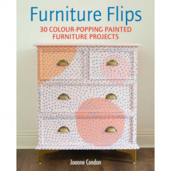 Furniture Flips: 25 Bright and Vibrant Painted Furniture Projects