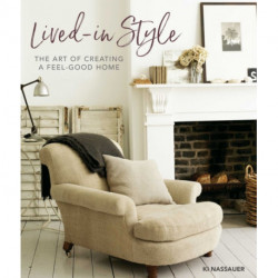 Lived-In Style: The Art of Creating a Feel-Good Home