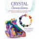 Crystal Connections: Understand the Messages of 101 Essential Crystals and How to Connect with Their Wisdom