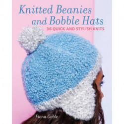 Beanies and Other Knitted Hats: 36 Quick and Stylish Knits