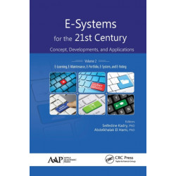 E-Systems for the 21st Century: Concept, Developments, and Applications, Volume 2: E-Learning, E-Maintenance, E-Portfolio, E-System, and E-Voting