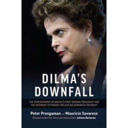 Dilma's Demise: The Controversial Impeachment of Brazil's First Female President