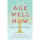 Age Well Now: Body, Mind and Soul
