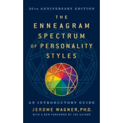 The Enneagram Spectrum of Personality Styles 2E: 25th Anniversary Edition with a New Foreword by the Author